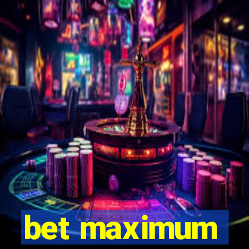 bet maximum